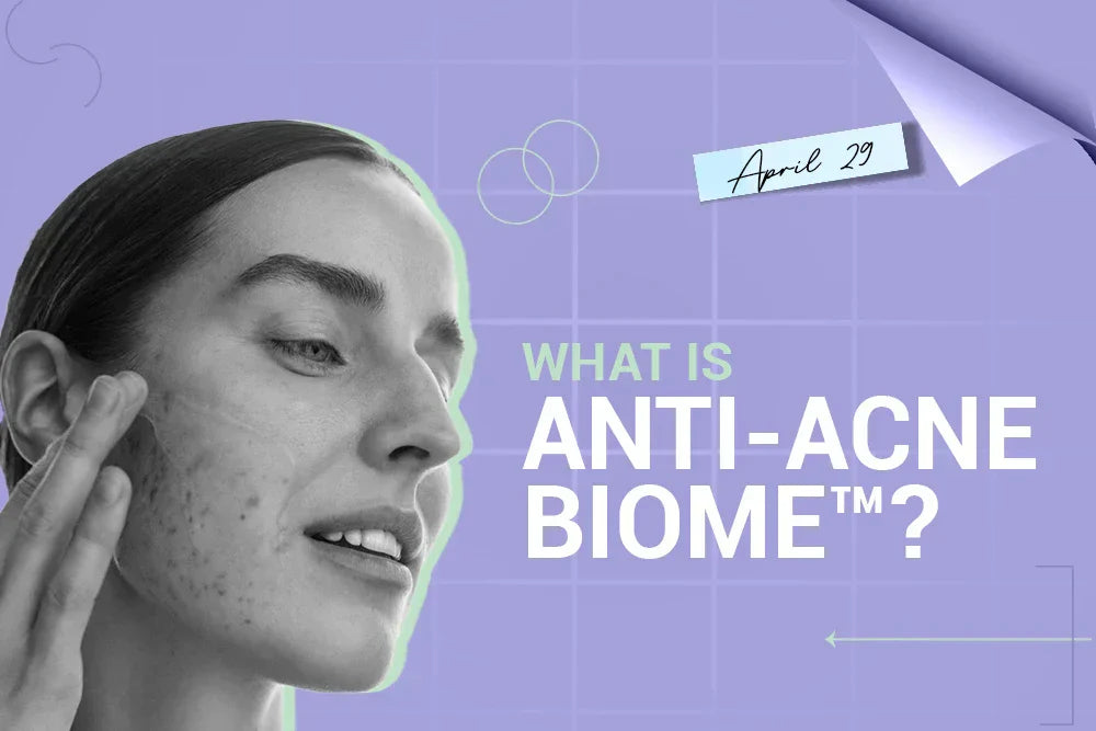 What is Anti-Acne Biome™? What is Anti-Acne Biome™?