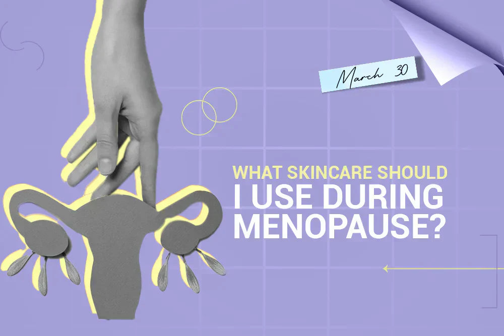 What Skincare Should I Use During Menopause? What Skincare Should I Use During Menopause?