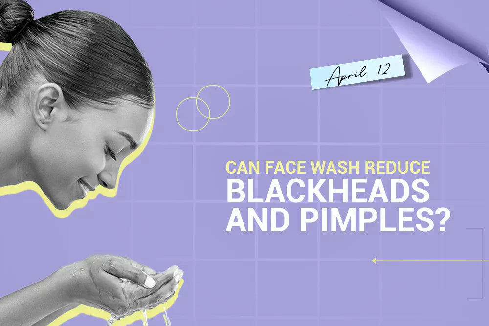 Can Face Wash Reduce Blackheads and Pimples? Can Face Wash Reduce Blackheads and Pimples?