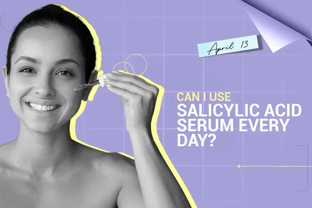 Can I Use Salicylic Acid Serum Every Day? Can I Use Salicylic Acid Serum Every Day?