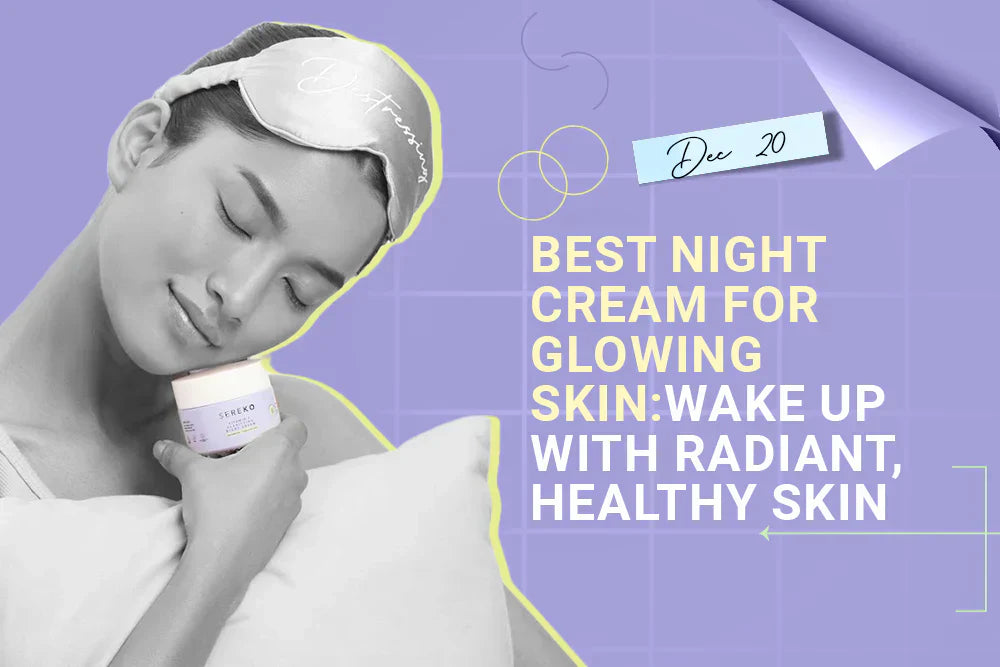 Best Night Cream for Glowing Skin: Wake Up with Radiant, Healthy Skin Best Night Cream for Glowing Skin: Wake Up with Radiant, Healthy Skin
