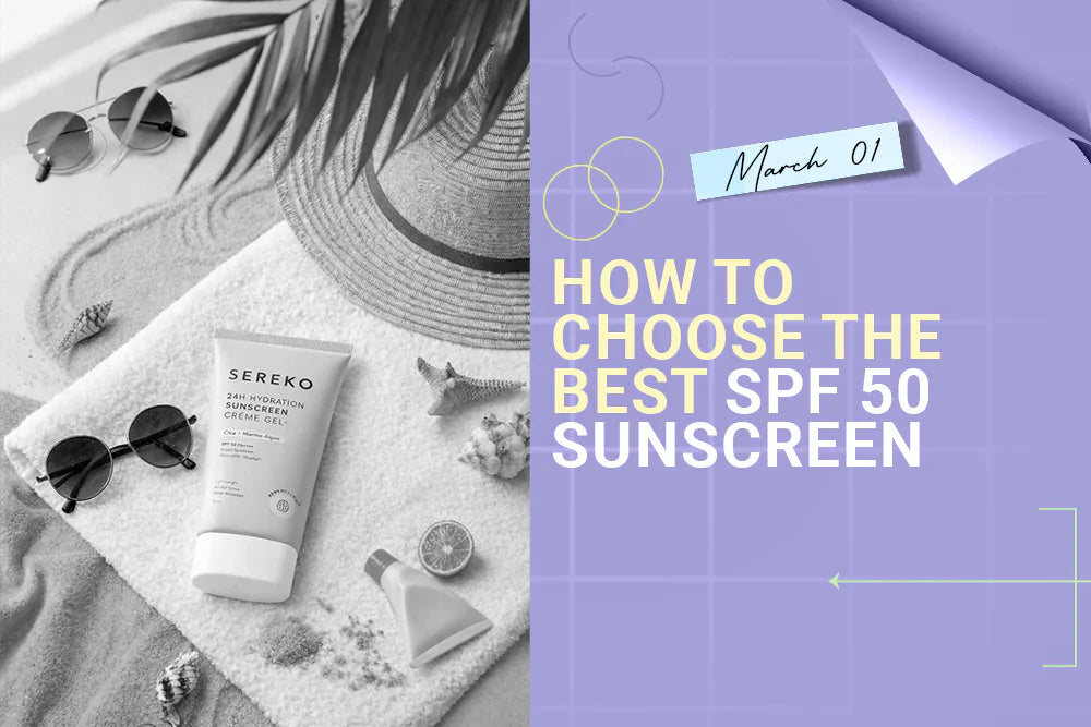 How to Choose the Best SPF 50 Sunscreen Best SPF 50 Sunscreen