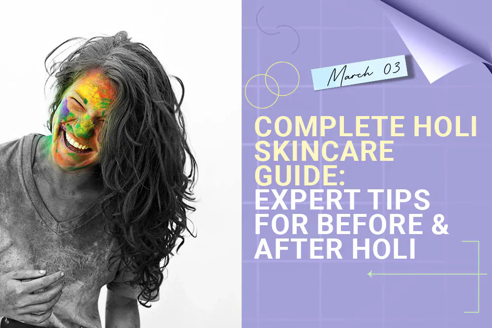 Complete Holi Skincare Guide: Expert Tips for Before & After Holi Complete Holi Skincare Guide: Expert Tips for Before & After Holi