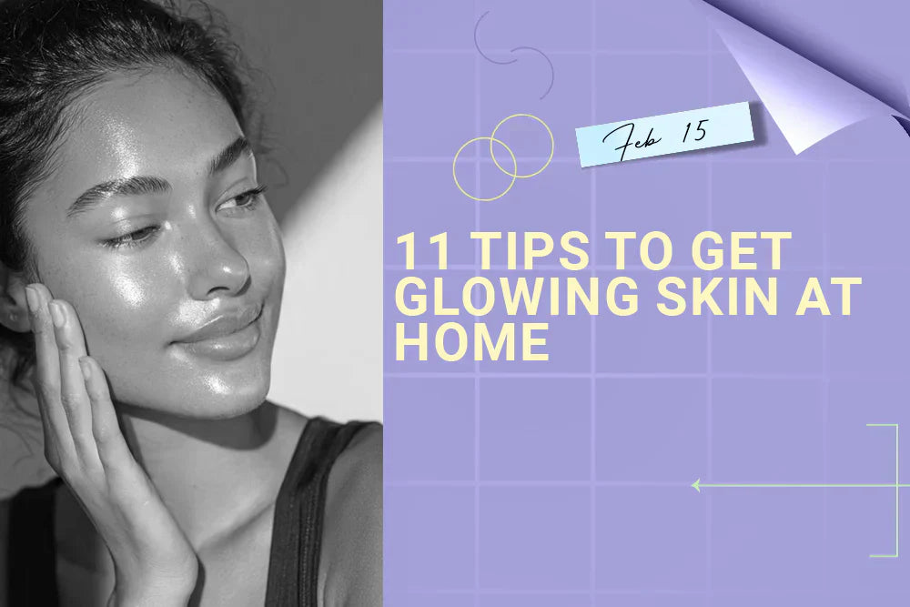 11 Tips To Get Glowing Skin At Home 11 Tips To Get Glowing Skin At Home
