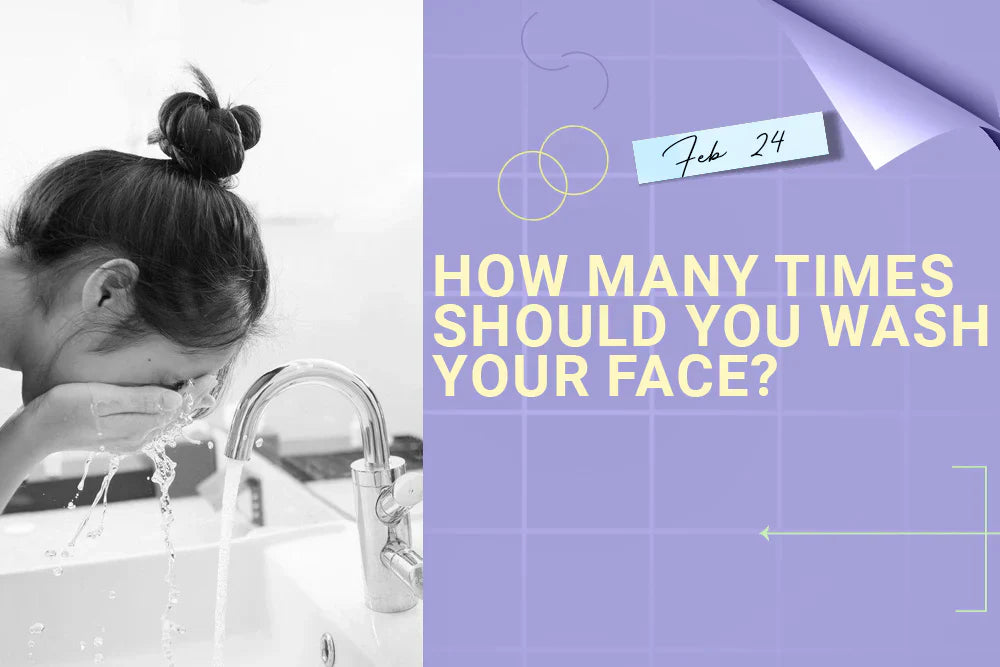 How Many Times Should You Wash Your Face? How Many Times Should You Wash Your Face?