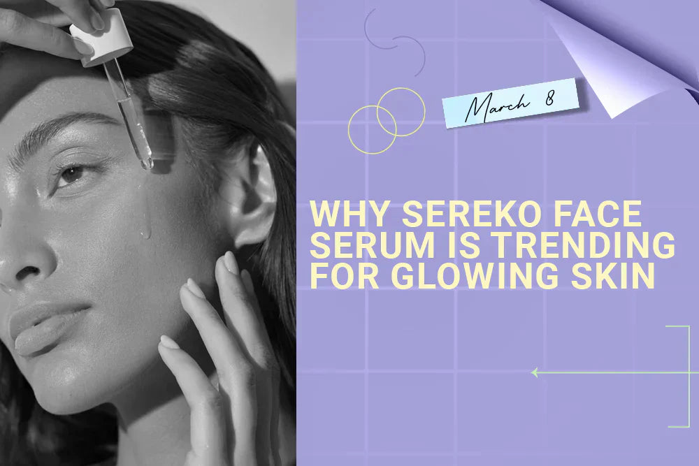 Why SEREKO Face Serum Is Trending for Glowing Skin Why SEREKO Face Serum Is Trending for Glowing Skin
