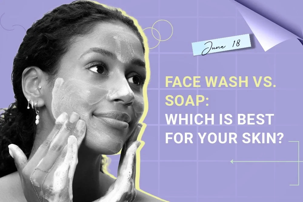 Face Wash vs. Soap: Which Is Best for Your Skin? Face Wash vs. Soap: Which Is Best for Your Skin?