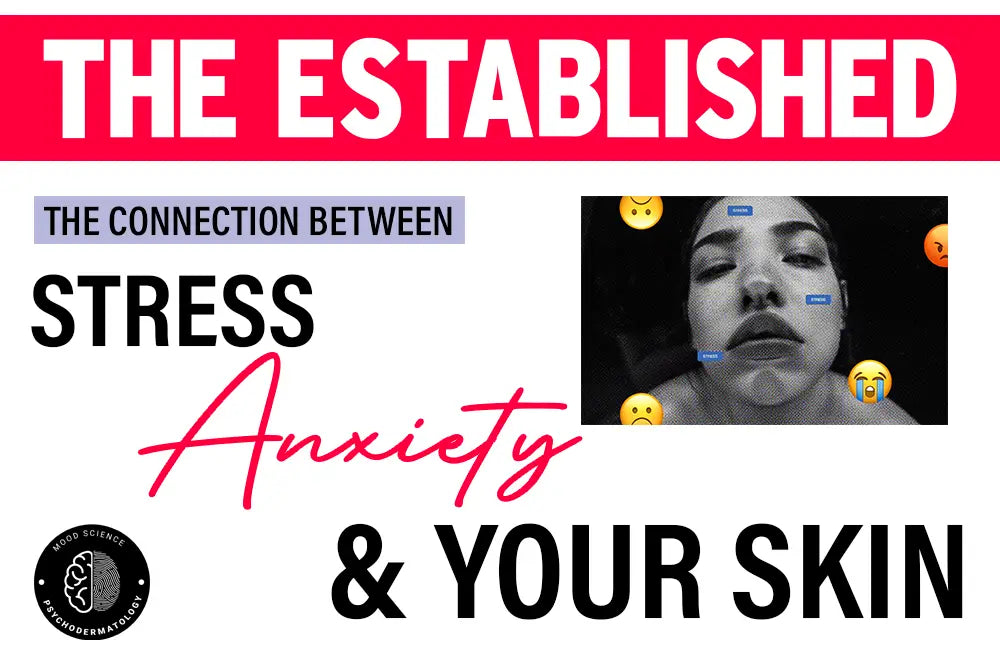 The connection between stress, anxiety and your skin The connection between stress, anxiety and your skin