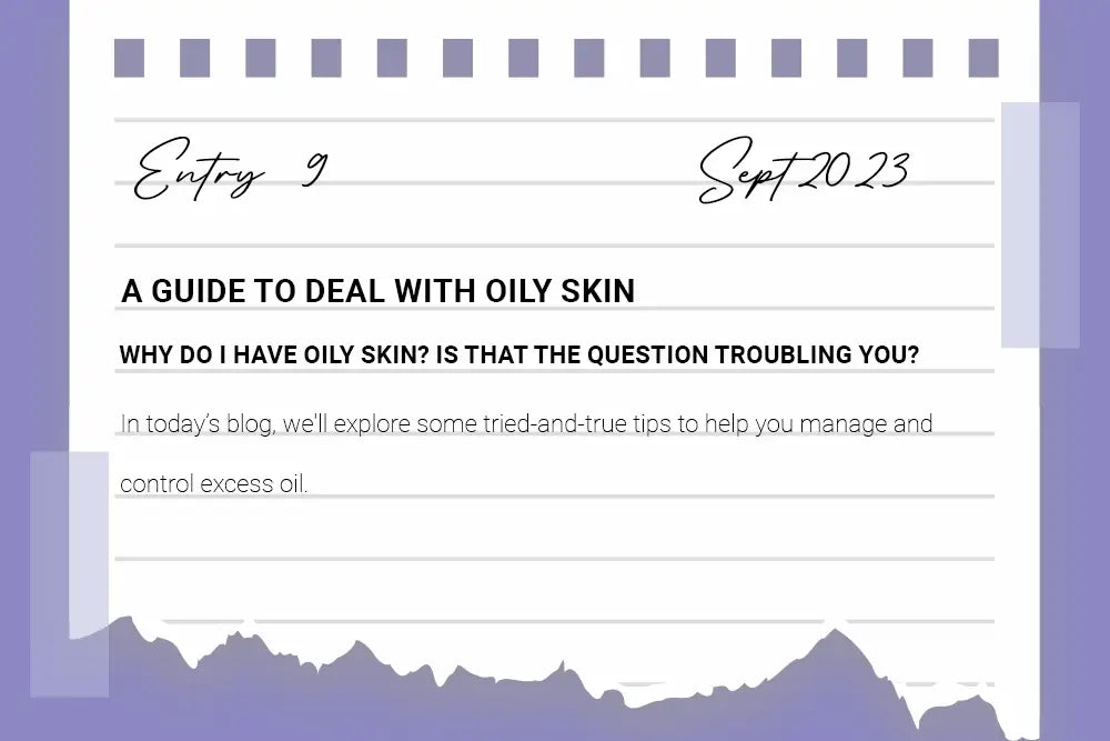 A Guide to deal with OILY SKIN A Guide to deal with OILY SKIN