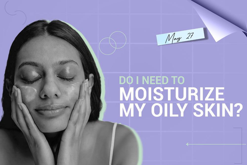 Do I Need to Moisturize My Oily Skin? Do I Need to Moisturize My Oily Skin?
