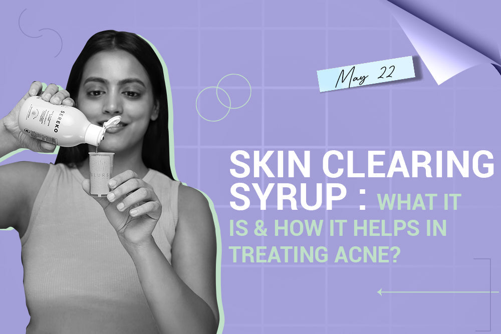Skin Clearing Syrup: What It Is & How It Helps in Treating Acne? Skin Clearing Syrup: What It Is & How It Helps in Treating Acne?