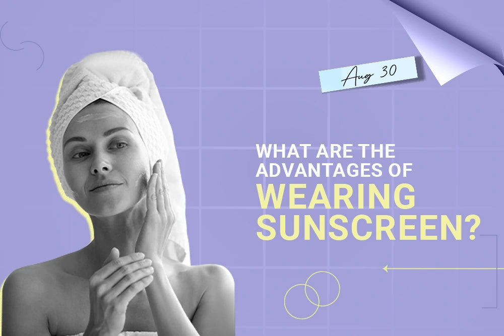 What are the advantages of wearing sunscreen? What are the advantages of wearing sunscreen?
