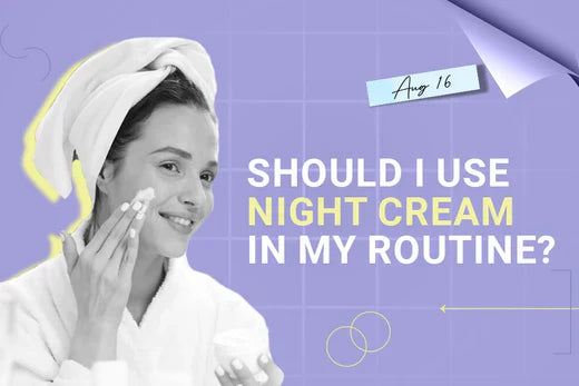 Should I use Night Cream in my Routine? Best night cream for oily skin
