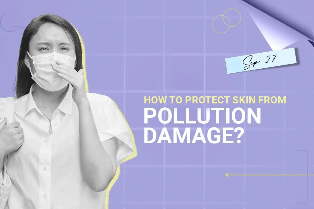 How to protect my skin from pollution damage? How to protect my skin from pollution damage?