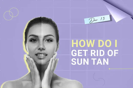 How Do I Get Rid Of Sun Tan? How Do I Get Rid Of Sun Tan?