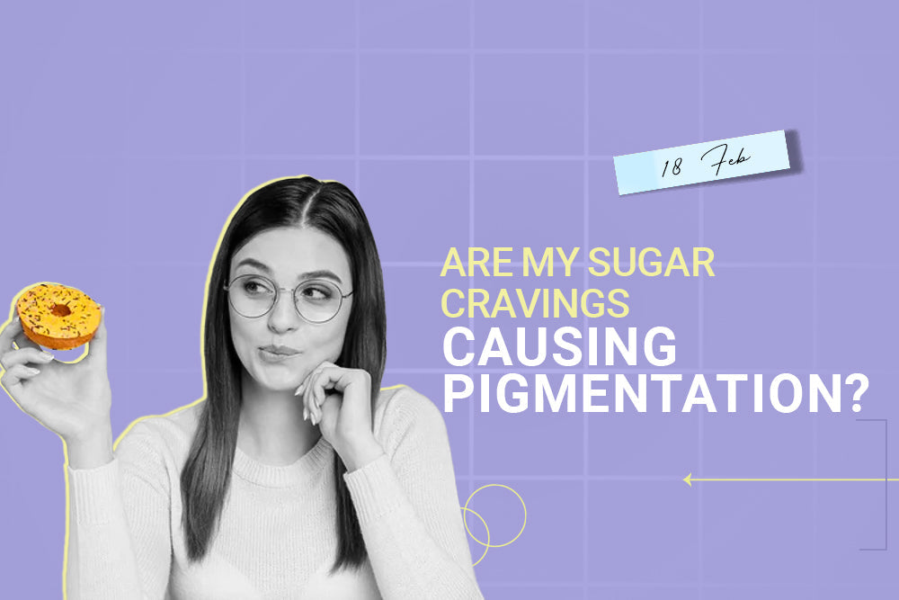 Are my sugar cravings causing pigmentation? Are my sugar cravings causing pigmentation?