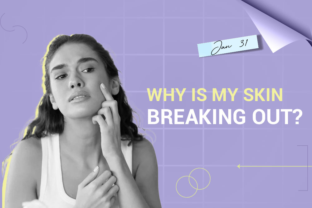 Why Is My Skin Breaking Out? Why Is My Skin Breaking Out?