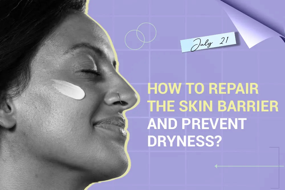 How to Repair the Skin Barrier and Prevent Dryness? How to Repair the Skin Barrier and Prevent Dryness?