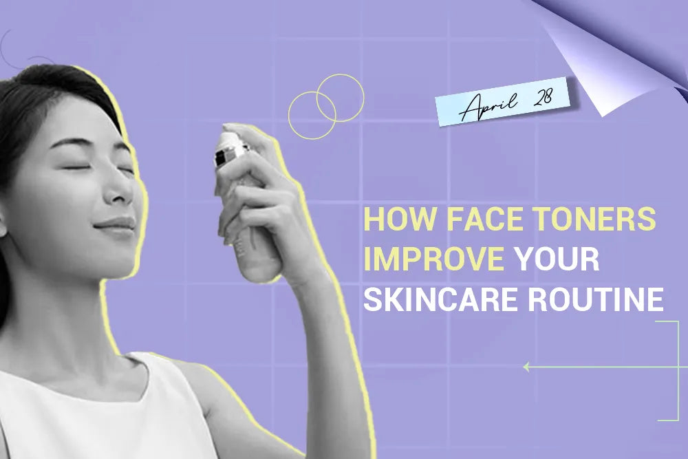 How Face Toners Improve Your Skincare Routine How Face Toners Improve Your Skincare Routine