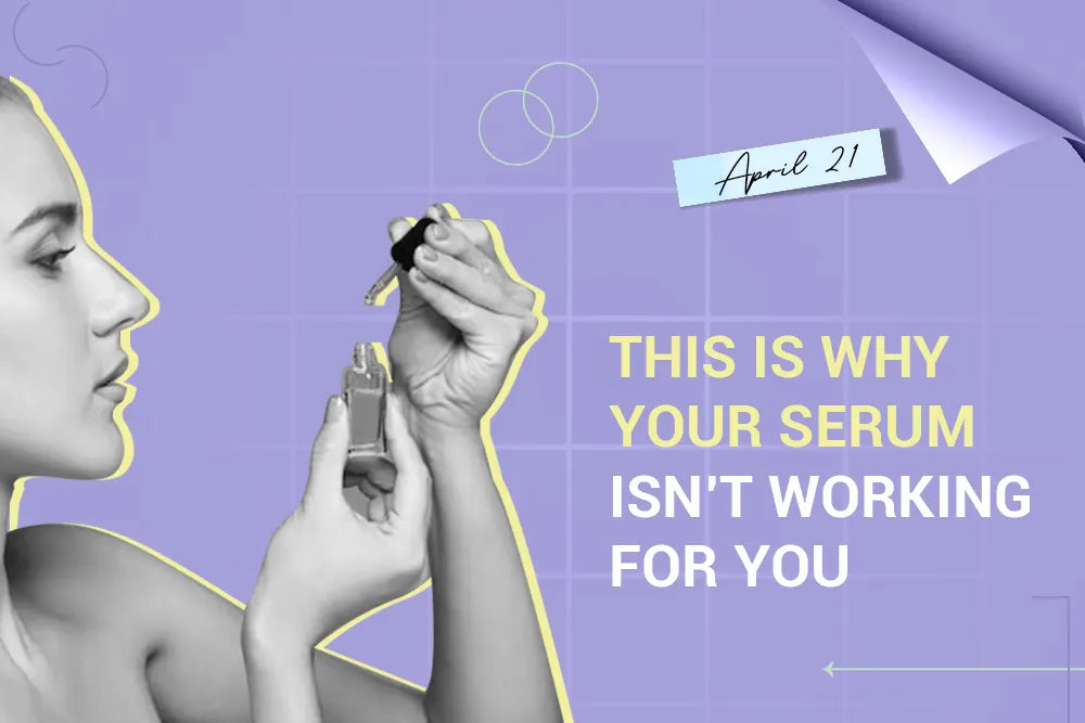 This Is Why Your Serum Isn’t Working for You This Is Why Your Serum Isn’t Working for You