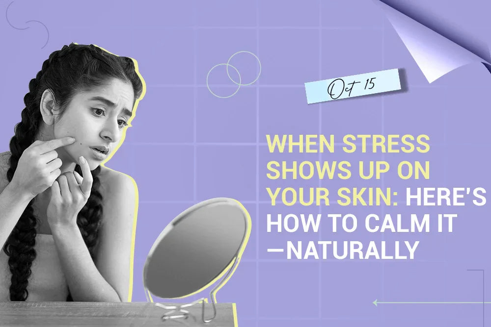 When Stress Shows Up on Your Skin: Here’s How to Calm It — Naturally When Stress Shows Up on Your Skin: Here’s How to Calm It — Naturally