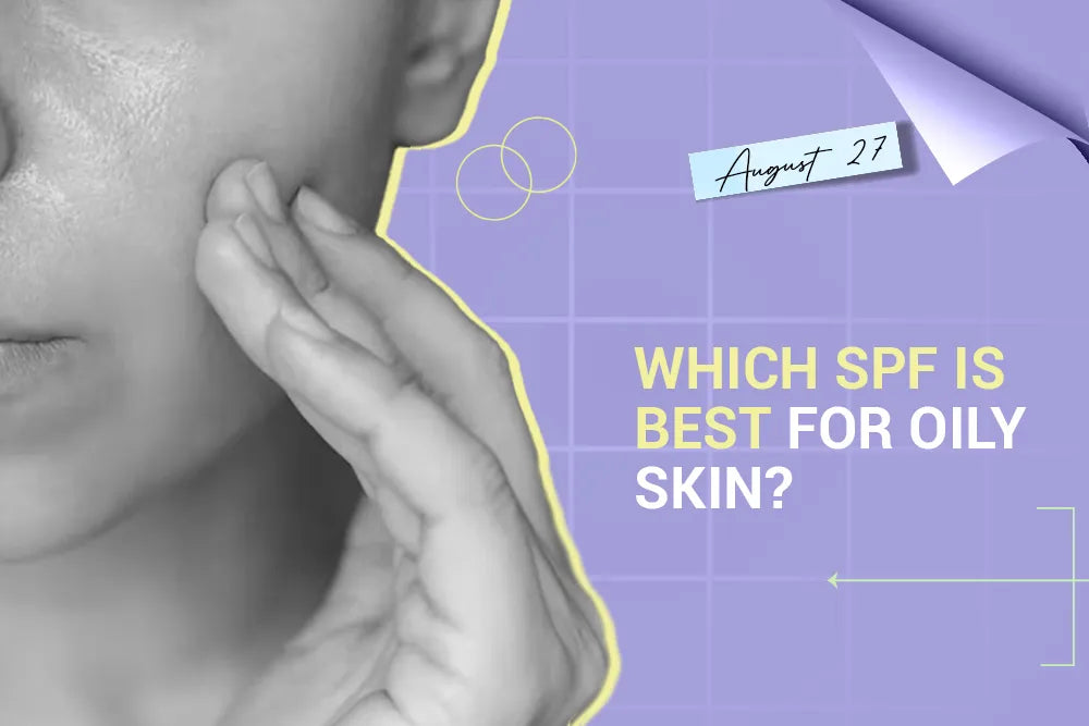 Which SPF Is Best for Oily Skin? Which SPF Is Best for Oily Skin?