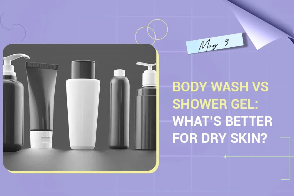 Body Wash vs Shower Gel: What’s Better for Dry Skin? Body Wash vs Shower Gel: What’s Better for Dry Skin?