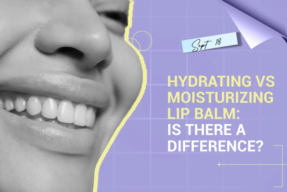 Hydrating vs Moisturizing Lip Balm: Is There a Difference? Hydrating vs Moisturizing Lip Balm: Is There a Difference?