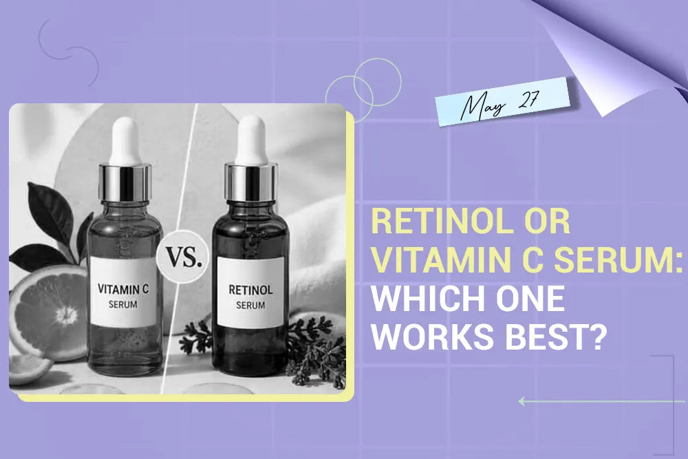 Retinol or Vitamin C Serum: Which One Works Best? Retinol or Vitamin C Serum: Which One Works Best?