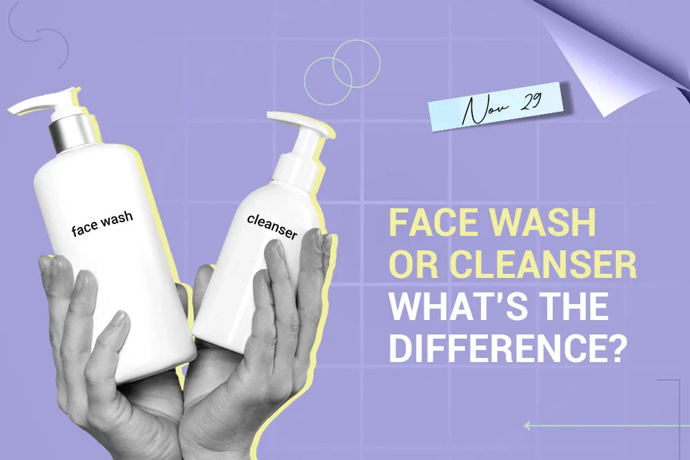 Face Wash or Cleanser What’s the Difference? Face Wash or Cleanser