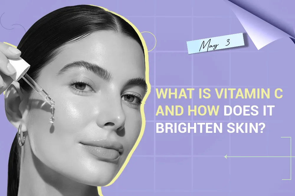 What Is Vitamin C and How Does It Brighten Skin? What Is Vitamin C and How Does It Brighten Skin?