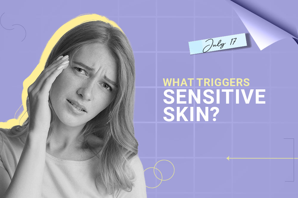 What triggers sensitive skin?