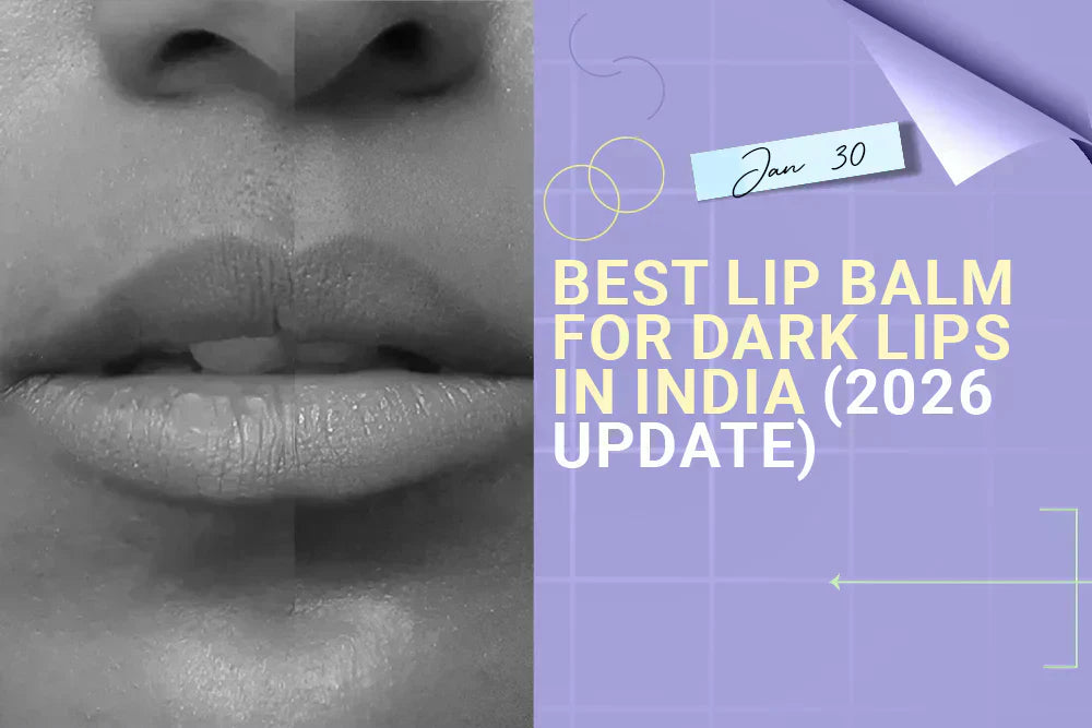 Best Lip Balm for Dark Lips in India (2026 Update)