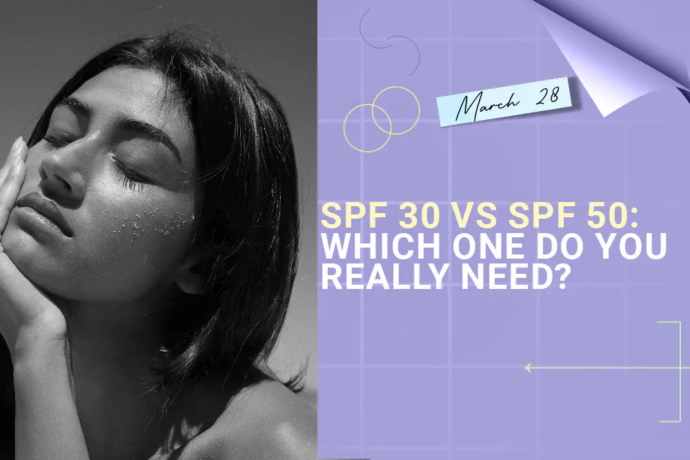 SPF 30 vs SPF 50: Which One Do You Really Need?