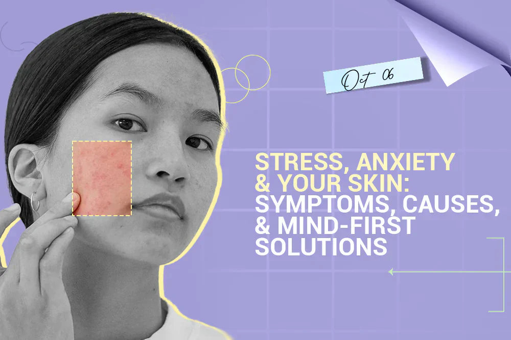 Stress, Anxiety, and Your Skin: Symptoms, Causes, and Mind-First