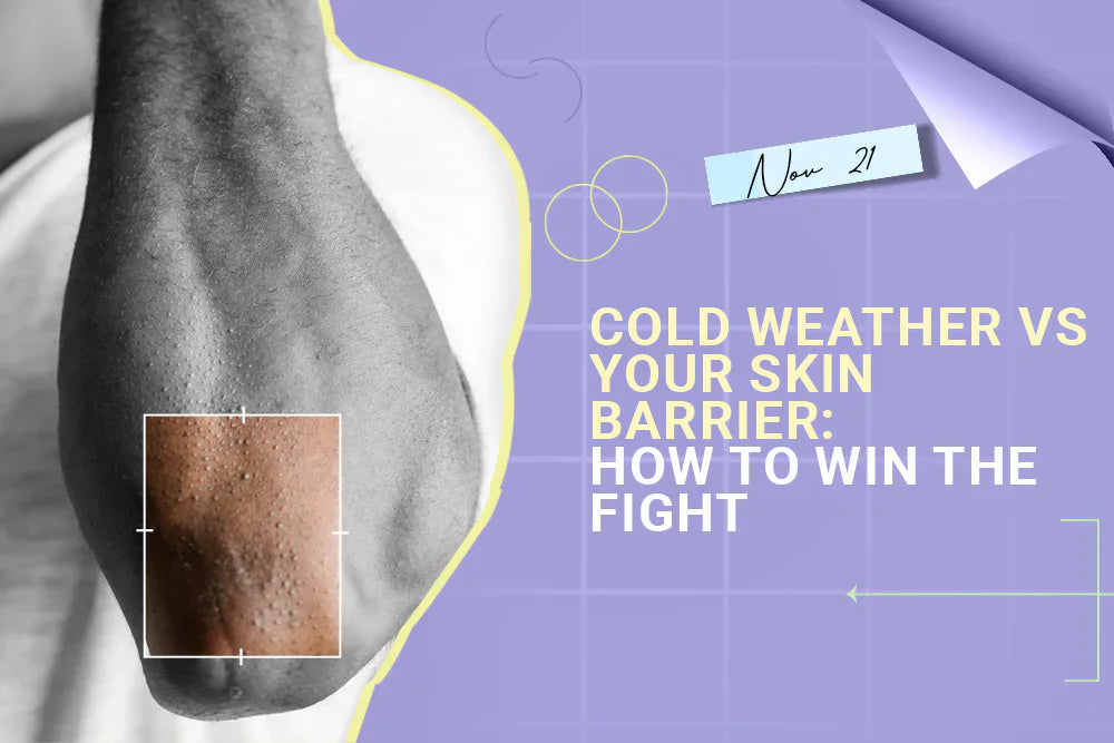 Cold Weather vs Your Skin Barrier: How to Win the Fight
