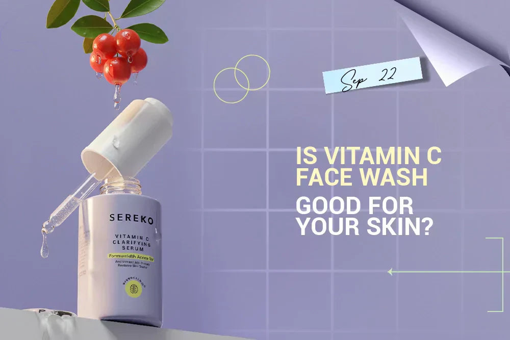 Is Vitamin C Face Wash Good for Your Skin?
