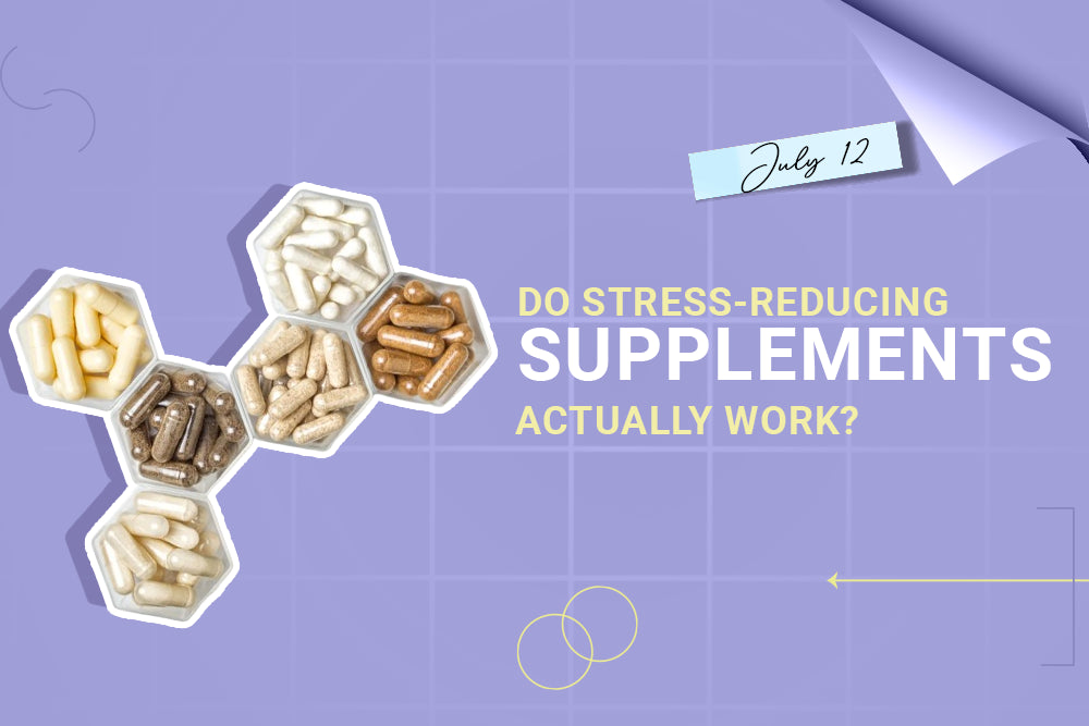 Do Stress-reducing Supplements actually work?