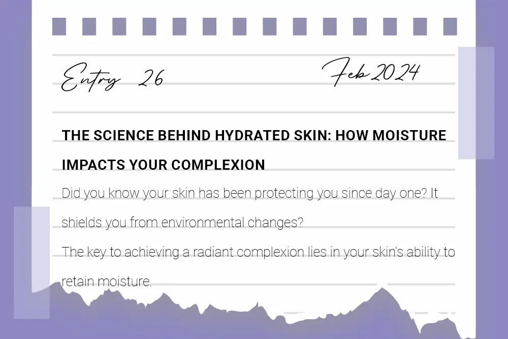 The Science Behind Hydrated Skin: How Moisture Impacts Your Complexion