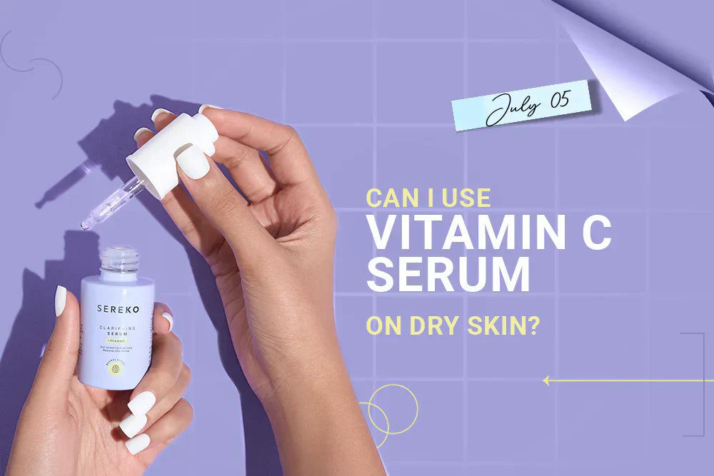 Can I use vitamin C Serum on Dry Skin?