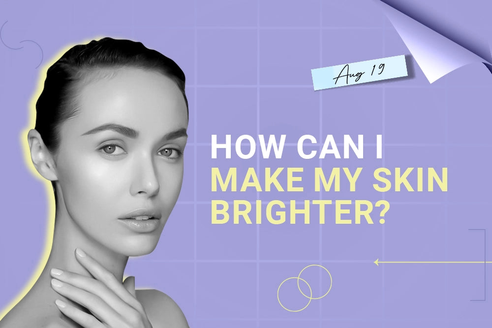 How can I make my skin brighter?