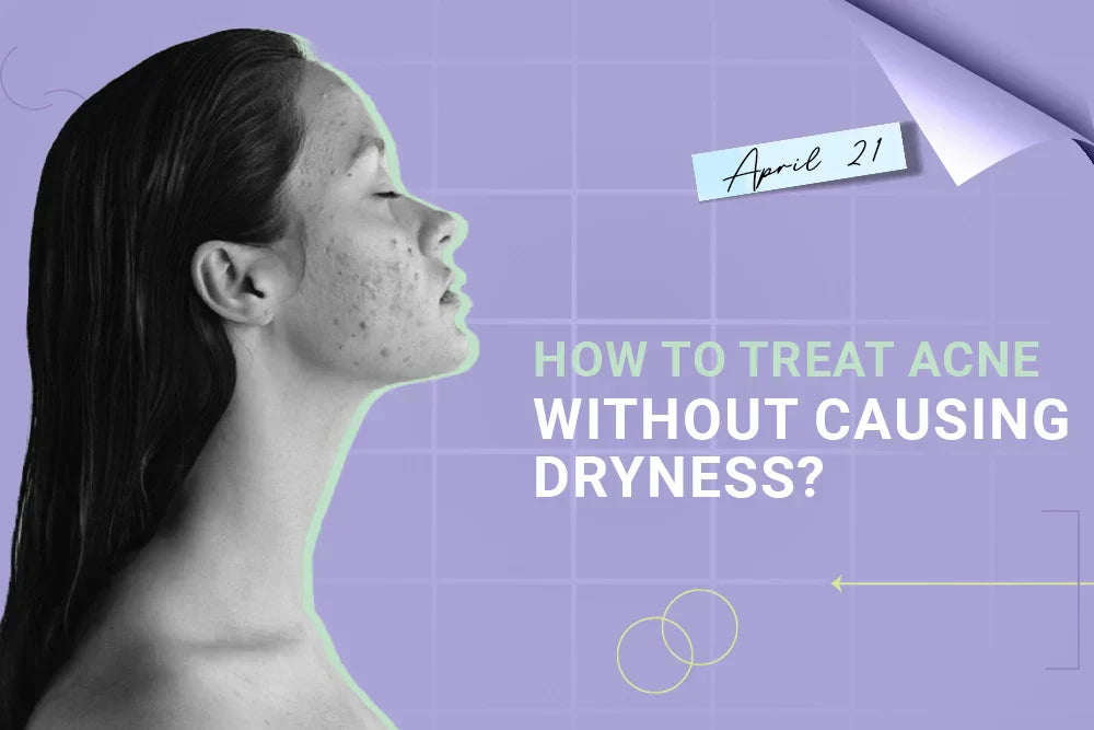 How To Treat Acne Without Causing Dryness?