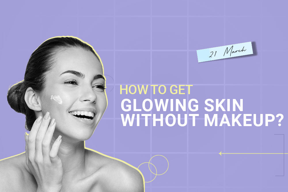 How To Get Glowing Skin Without Makeup?