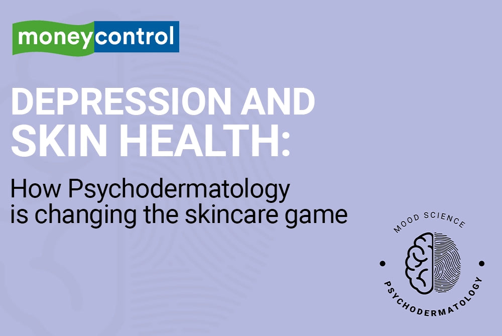 Depression and skin health: How Psychodermatology is changing the skincare game