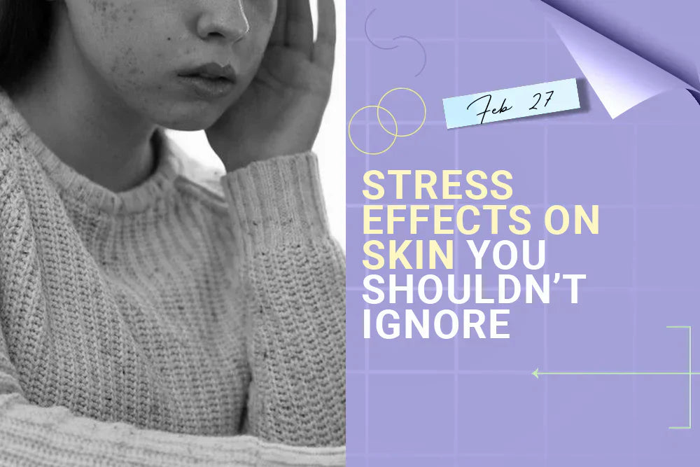 Stress Effects on Skin You Shouldn’t Ignore