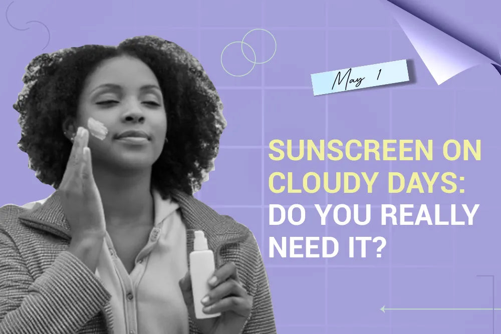 Sunscreen on Cloudy Days: Do You Really Need It?