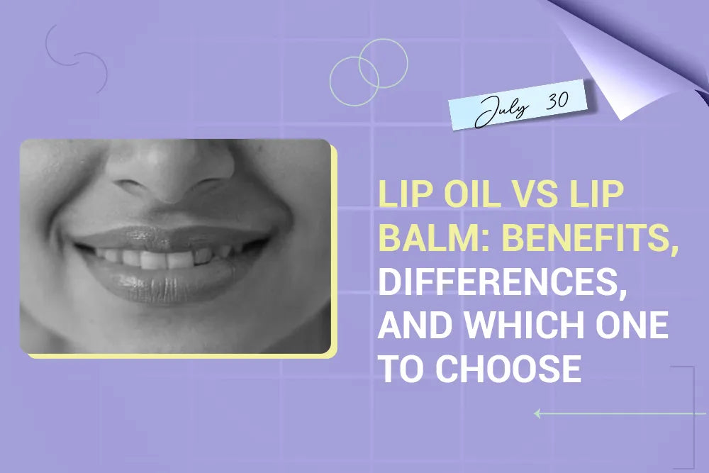 Lip Oil vs Lip Balm: Which One Should You Choose?