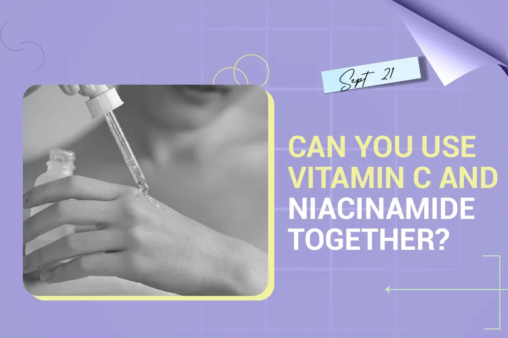 Can You Use Vitamin C and Niacinamide Together?