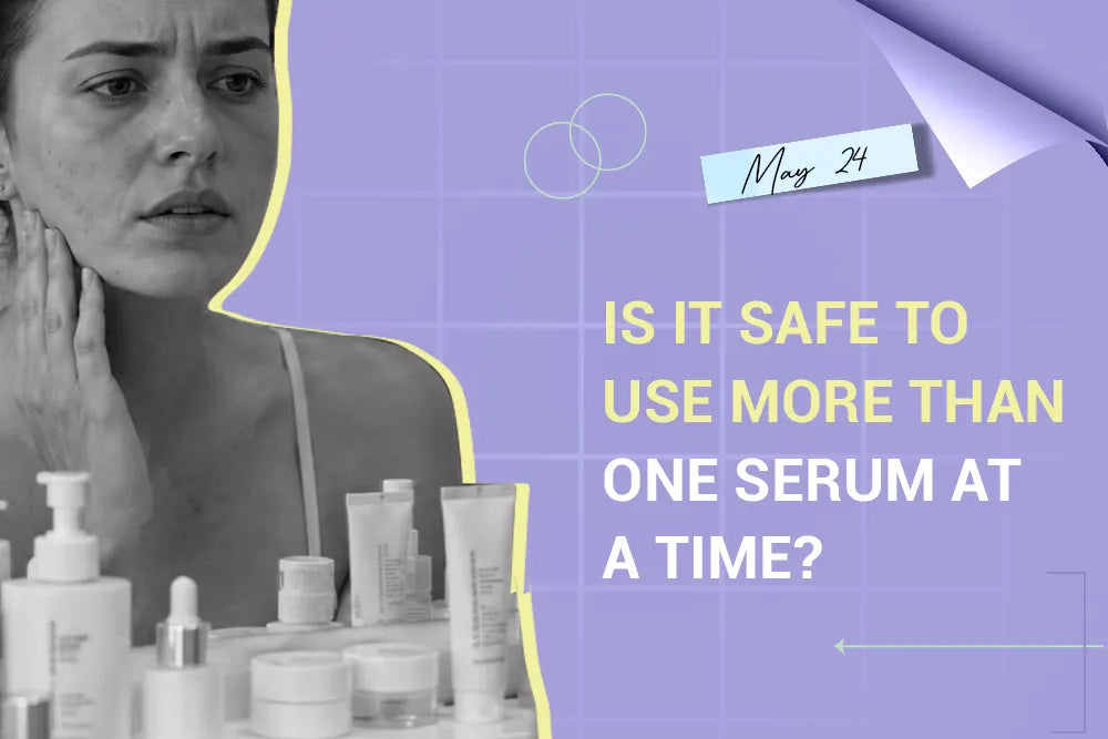 Is It Safe to Use More Than One Serum at a Time?