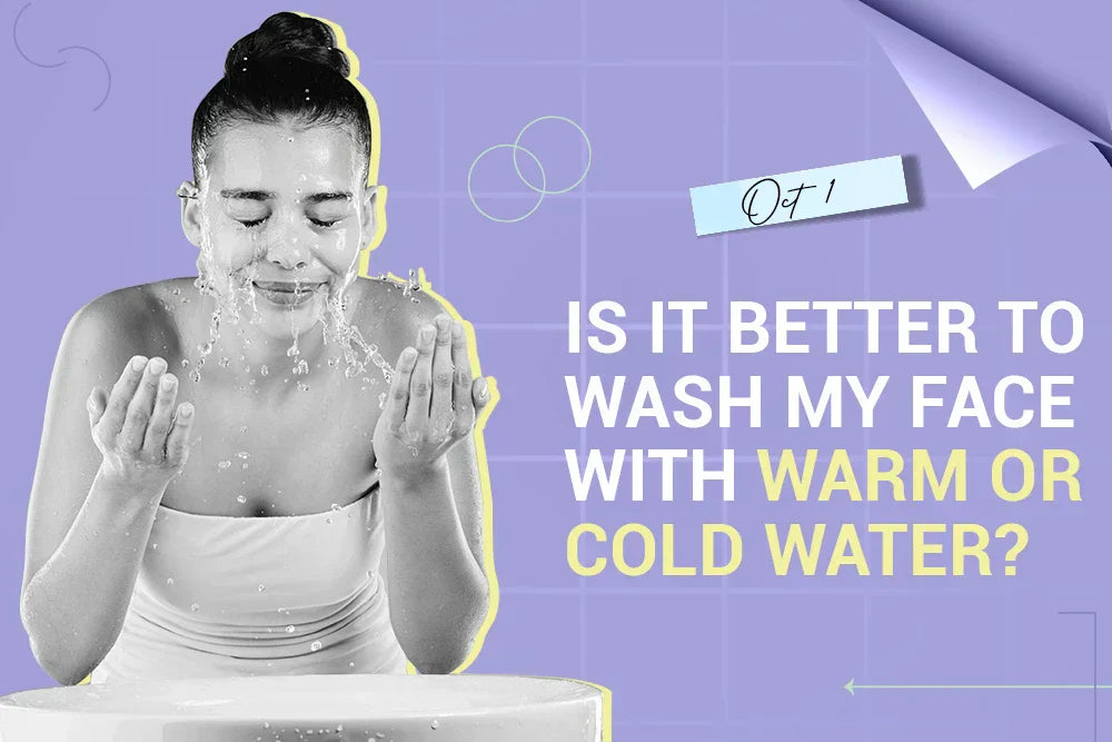 Is it better to wash my face with warm or cold water?